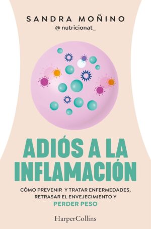 Adiós a la inflamación. Cómo pre...